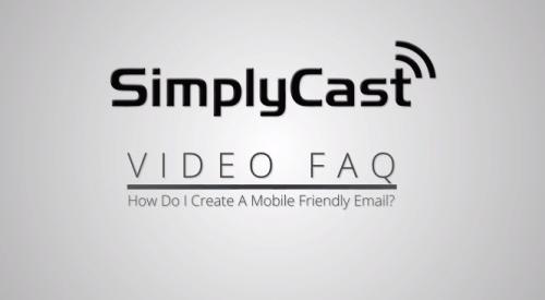 SimplyCast - How Do I Create Mobile Friendly Emails: SimplyCast VFAQ